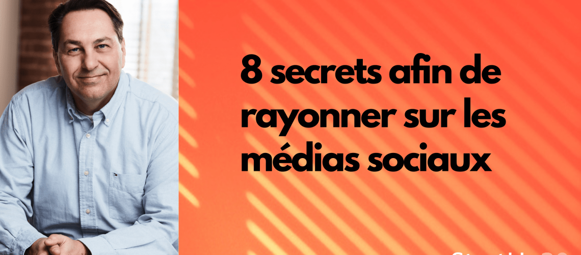 8 façons de rayonner sur les réseaux sociaux